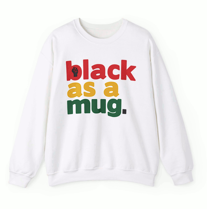 Black as a mug Sweatshirt