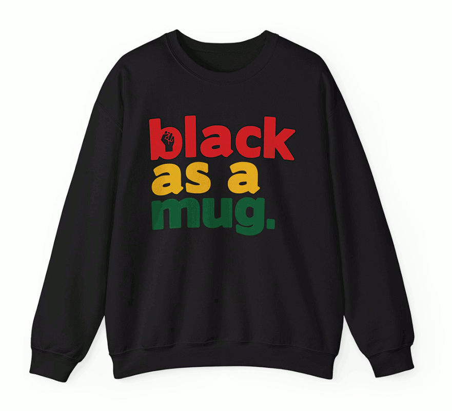 Black as a mug Sweatshirt